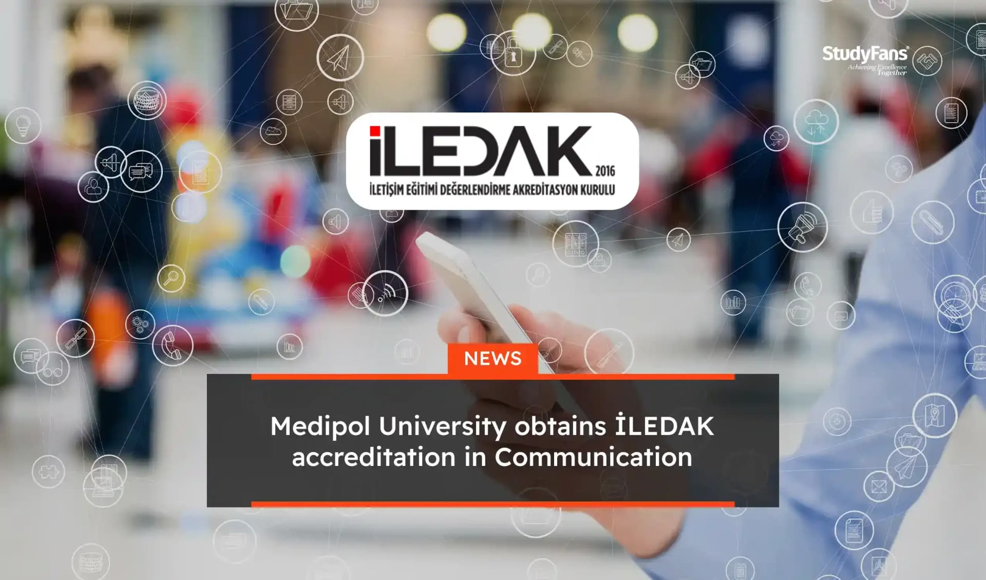 Medipol University obtains İLEDAK accreditation in Communication