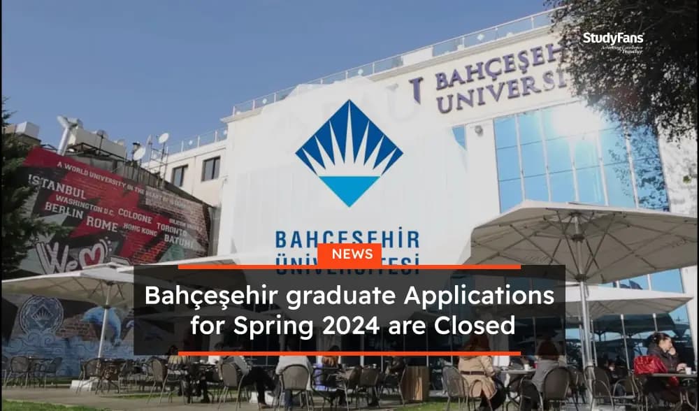 Bahçeşehir graduate Applications for Spring 2024 are Closed