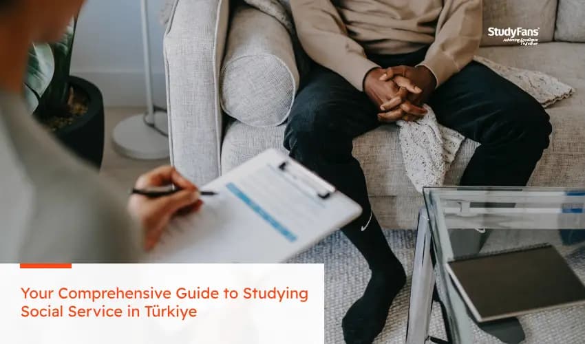 Your Comprehensive Guide to Studying Social Service in Türkiye