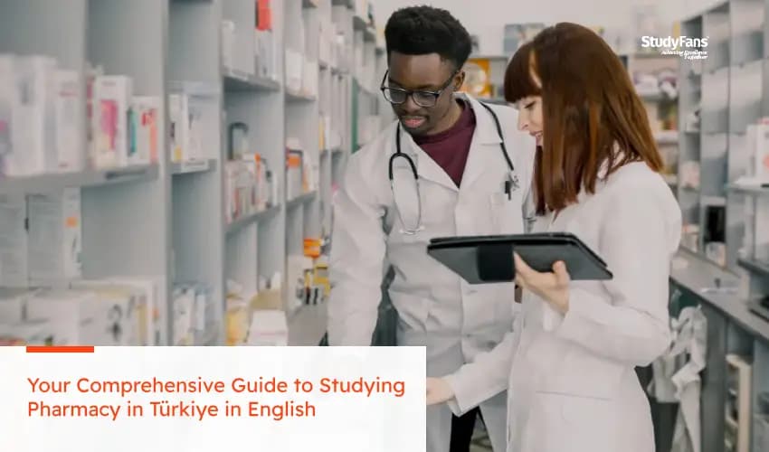 Your Comprehensive Guide to Studying Pharmacy in Türkiye in English
