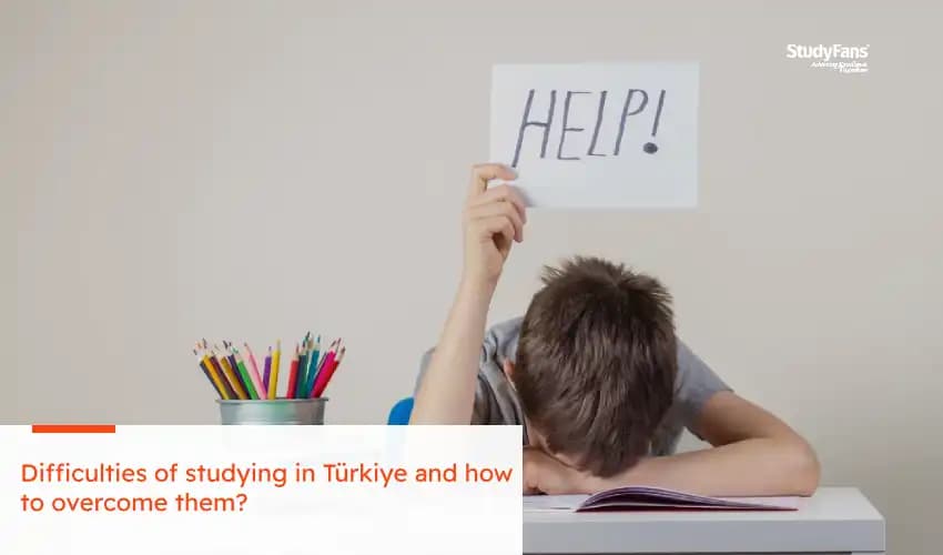Difficulties of studying in Türkiye and how to overcome them?