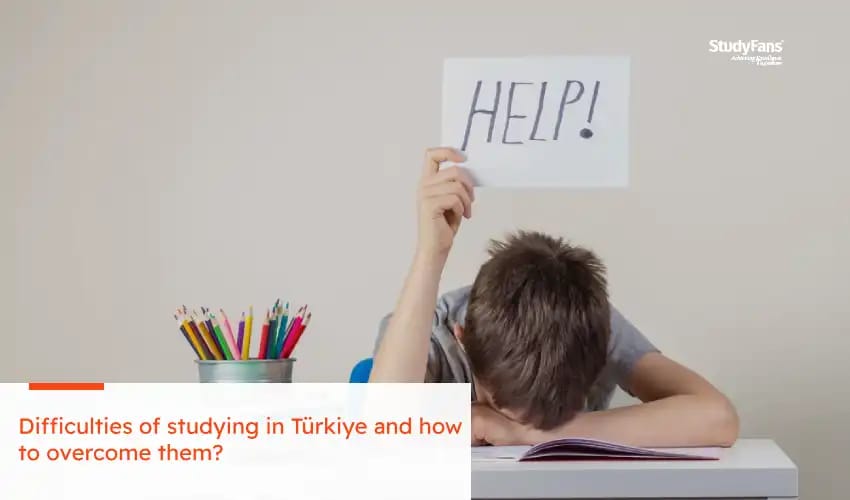 Difficulties of studying in Türkiye and how to overcome them?