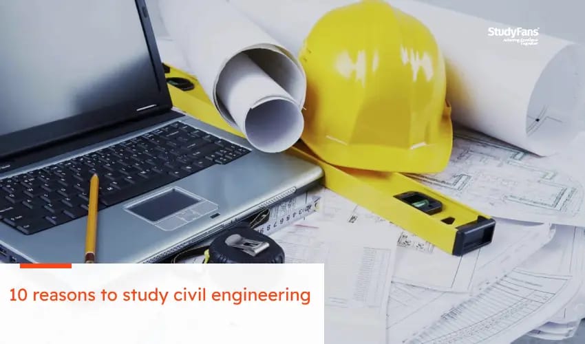 10 reasons to study civil engineering