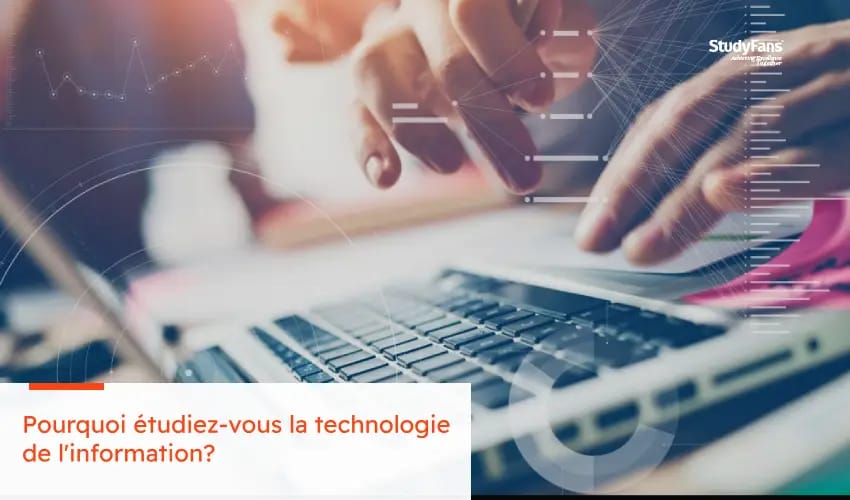 Pourquoi étudiez-vous la technologie de l'information?