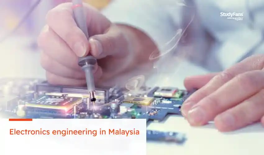 Electronics engineering in Malaysia: best universities and tuition fees.