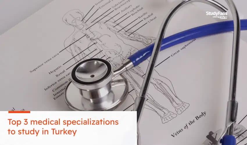 Top 3 medical specializations to study in Turkey