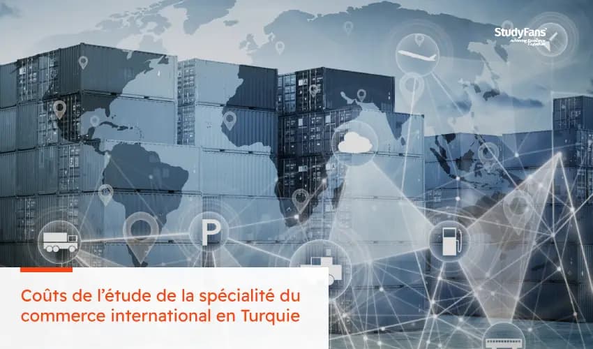 Coûts de l’étude de la spécialité du commerce international en Turquie