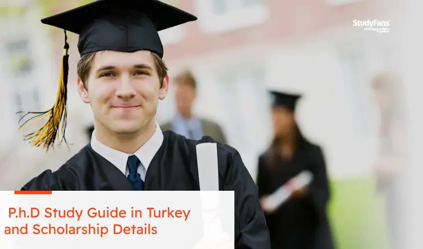 Ph.D. Study Guide in Turkey and Scholarship Details
