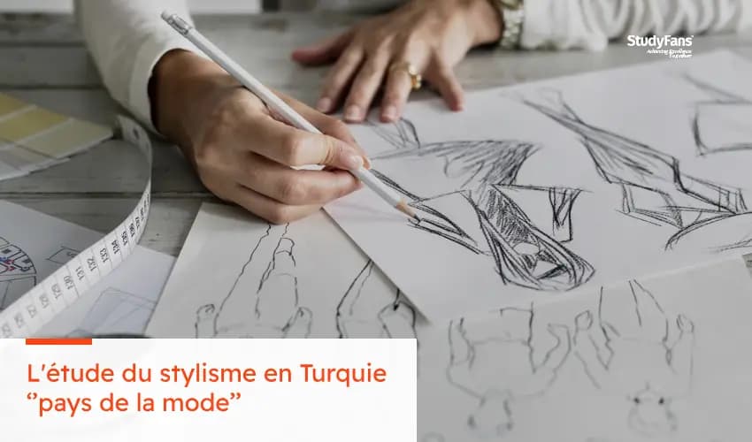 L'étude du stylisme en Turquie ‘’pays de la mode’’