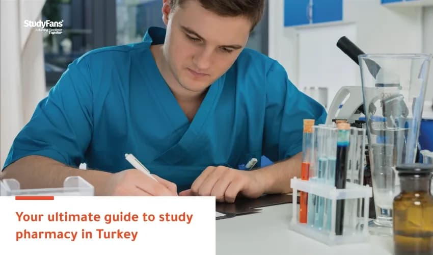 Your ultimate guide to study pharmacy in Turkey