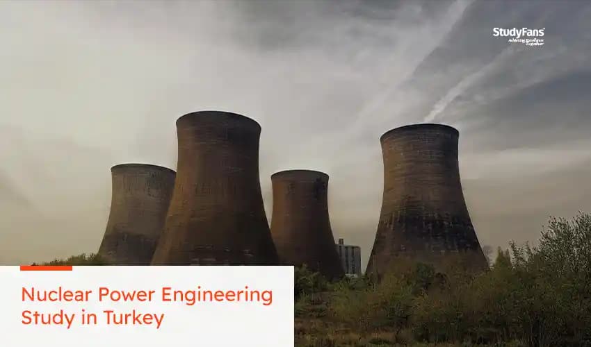 Nuclear Power Engineering Study in Turkey
