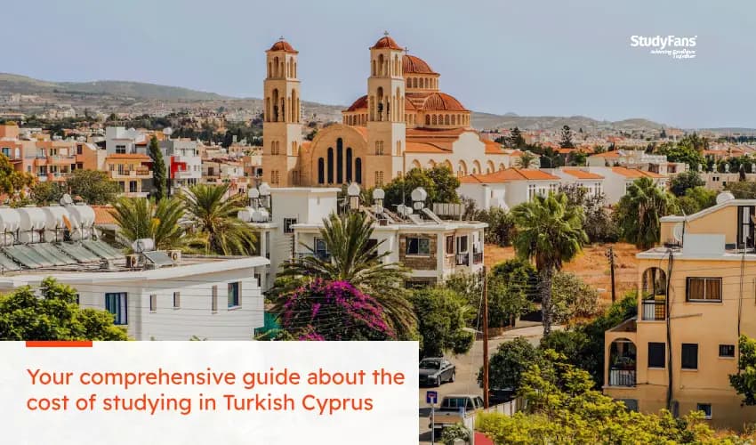 Your comprehensive guide about the cost of studying in Turkish Cyprus
