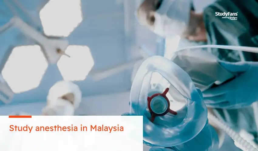 Study anesthesia in Malaysia | advantages and top universities