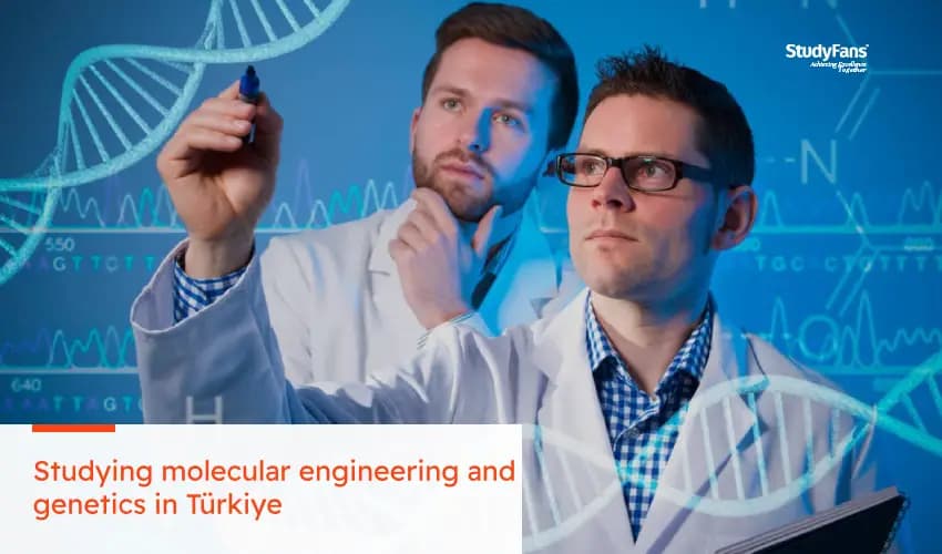 Studying molecular engineering and genetics in Türkiye