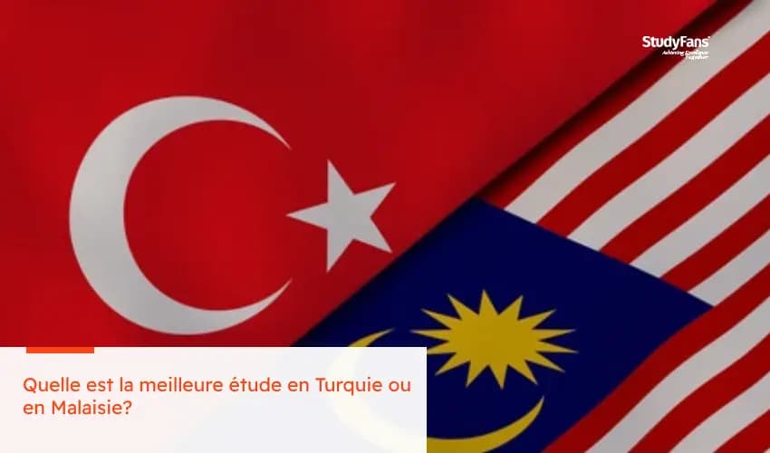 Quelle est la meilleure étude en Turquie ou en Malaisie?
